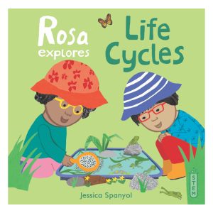 Rosa Explores: Life Cycles